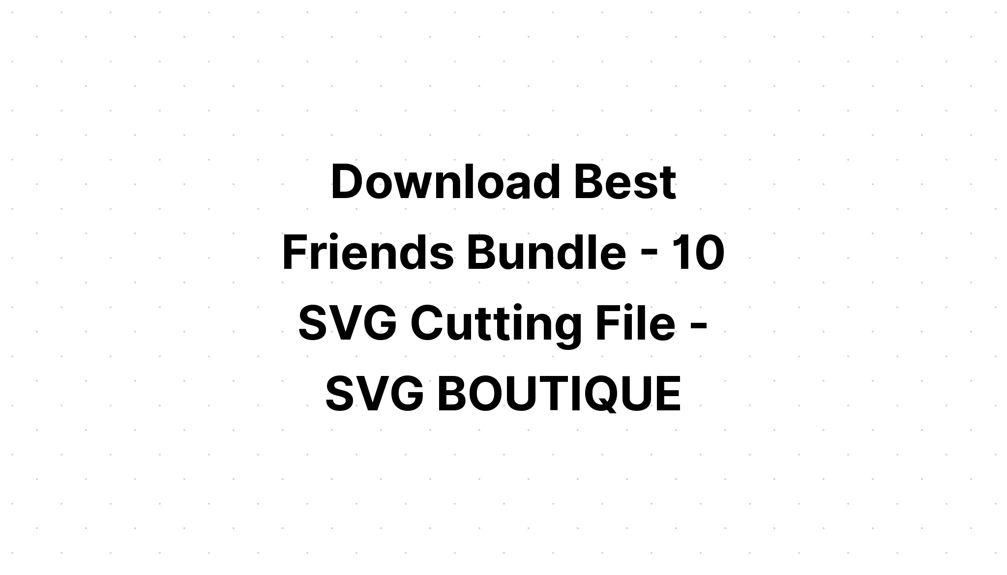 Download Best Friends Svg Bundle Friendship Svg SVG File